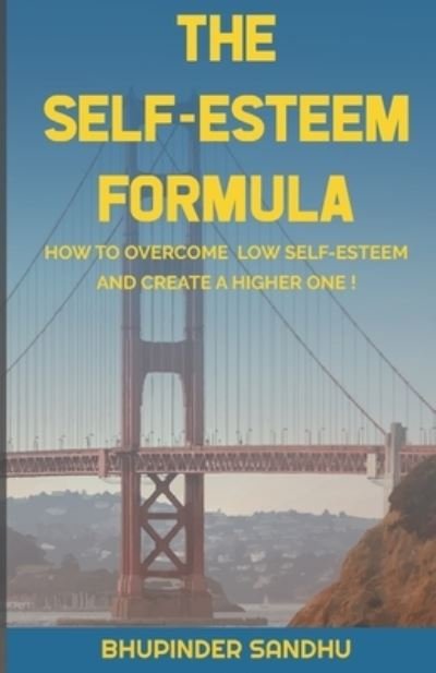 The Self-Esteem Formula - Bhupinder Sandhu - Bøger - Independently Published - 9781661067878 - 5. februar 2020