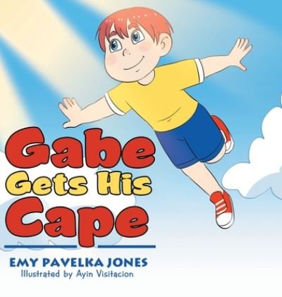Cover for Emy Pavelka Jones · Gabe Gets His Cape (Hardcover Book) (2020)