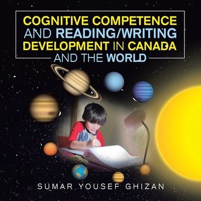 Cover for Sumar Yousef Ghizan · Cognitive Competence and Reading / Writing Development in Canada and the World (Taschenbuch) (2021)