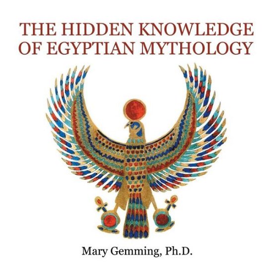 Mary Gemming · The Hidden Knowledge of Egyptian Mythology (Paperback Book) (2021)