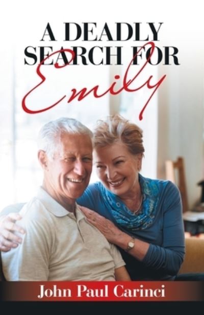 Deadly Search for Emily - John Paul Carinci - Książki - Archway Publishing - 9781665720878 - 23 maja 2022