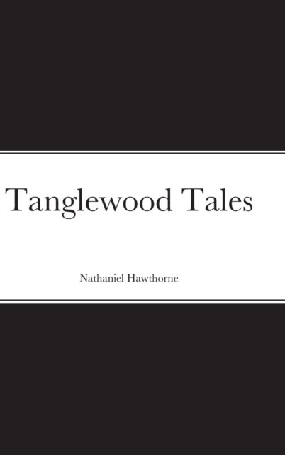 Cover for Nathaniel Hawthorne · Tanglewood Tales (Hardcover Book) (2021)
