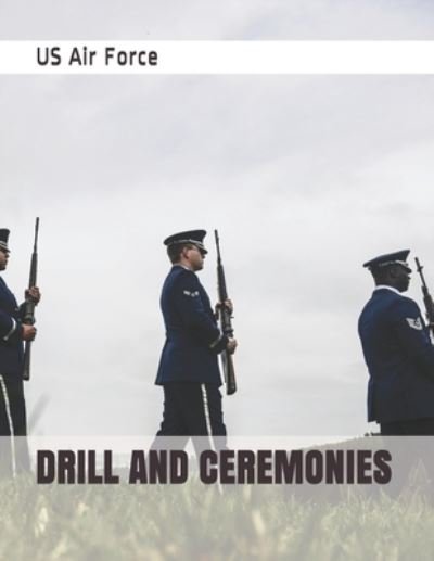 Cover for Us Air Force · Drill and Ceremonies (Pocketbok) (2019)