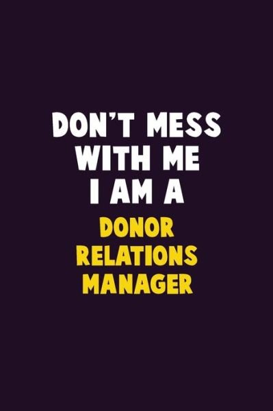 Cover for Emma Loren · Don't Mess With Me, I Am A Donor Relations Manager (Paperback Bog) (2019)