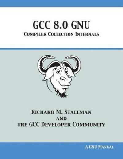 Cover for Richard M Stallman · GCC 8.0 GNU Compiler Collection Internals (Paperback Book) (2018)