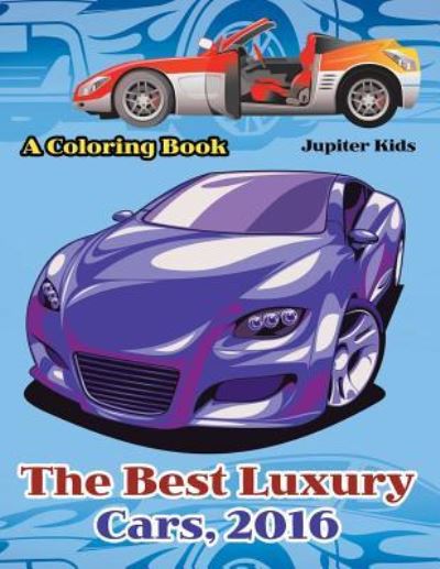 Cover for Jupiter Kids · The Best Luxury Cars, 2016 (Paperback Book) (2017)