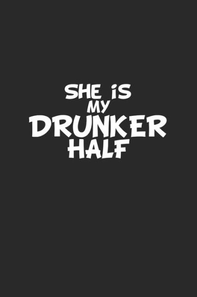 She Is My Drunker Half - Dm4design Publishing - Bøker - Independently Published - 9781688587878 - 25. august 2019