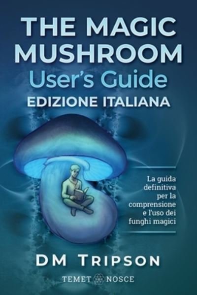 Cover for DM Tripson · The Magic Mushroom User's Guide edizione Italiana (Pocketbok) (2019)