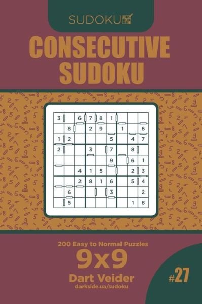 Cover for Dart Veider · Consecutive Sudoku - 200 Easy to Normal Puzzles 9x9 (Volume 27) (Paperback Book) (2019)