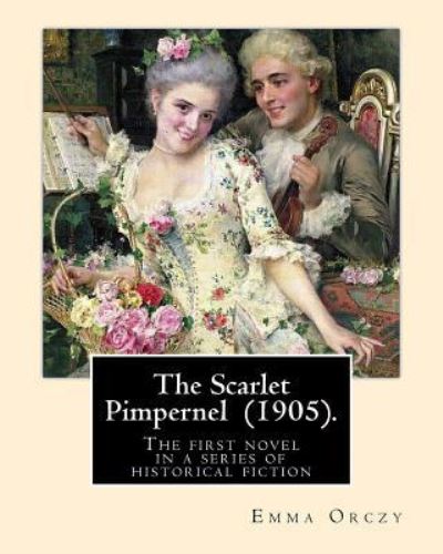 Cover for Emma Orczy · The Scarlet Pimpernel (1905). By (Paperback Book) (2018)