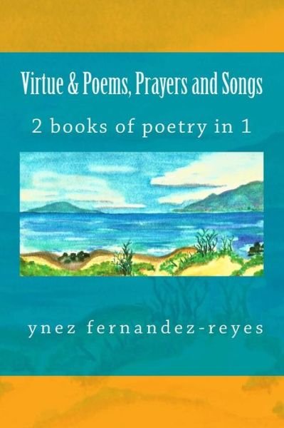 Cover for Ynez Fernandez-Reyes · Virtue &amp; Poems, Prayers and Songs (Paperback Book) (2018)