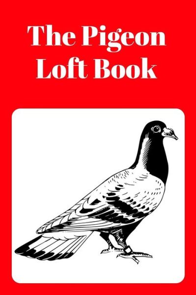 The Pigeon Loft Book - Sunny Days Prints - Książki - Independently Published - 9781724162878 - 29 września 2018