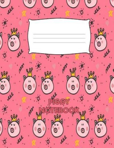 Piggy Notebook - Mark Smith - Livros - Createspace Independent Publishing Platf - 9781725743878 - 17 de agosto de 2018