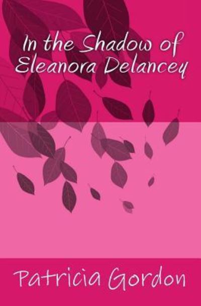 Cover for Patricia Gordon · In the Shadow of Eleanora Delancey (Paperback Book) (2018)