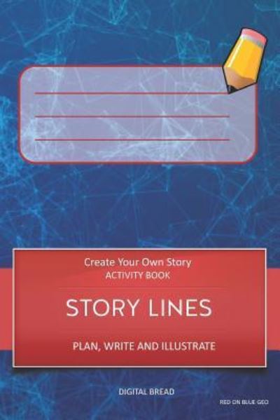 Story Lines - Create Your Own Story Activity Book, Plan Write and Illustrate - Digital Bread - Livres - Independently Published - 9781728953878 - 18 octobre 2018