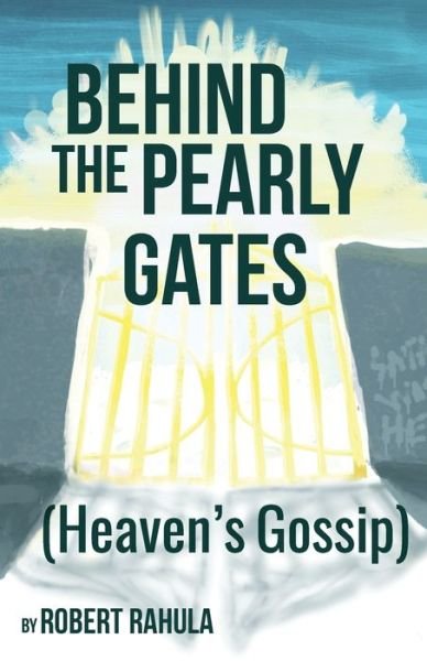 Robert Rahula · Behind the Pearly Gates (Paperback Bog) (2021)