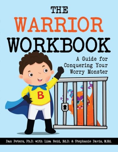 Cover for Peters, Dan (Dan Peters) · The Warrior Workbook (Blue Cape): A Guide for Conquering Your Worry Monster (Paperback Book) (2020)