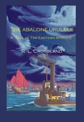 Cover for R L Crossland · The Abalone Ukulele (Hardcover Book) (2021)