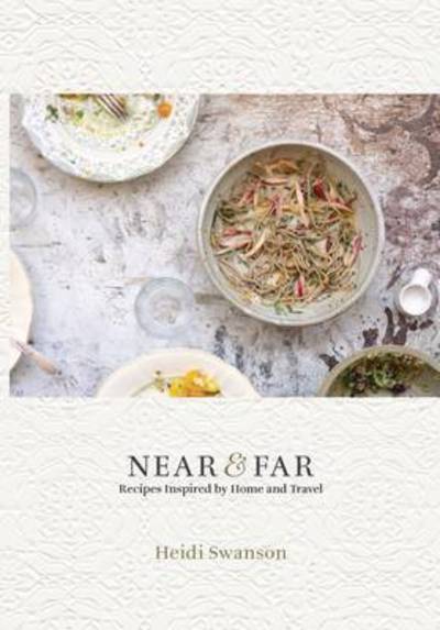 Cover for Heidi Swanson · Near and Far: Recipes Inspired by Home and Travel (Hardcover Book) [Hardback edition] (2015)