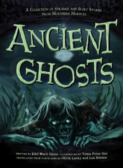 Ancient Ghosts: A Collection of Strange and Scary Stories from Northern Norway - Edel Marit Gaino - Boeken - Inhabit Education Books Inc. - 9781774505878 - 13 december 2022