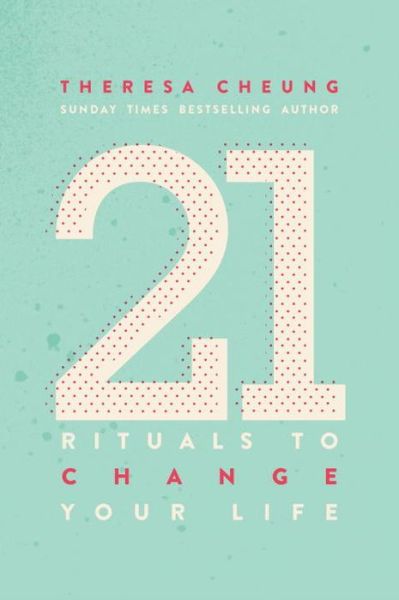 Cover for Theresa Cheung · 21 Rituals to Change Your Life: Daily Practices to Bring Greater Inner Peace and Happiness (Pocketbok) [New edition] (2017)