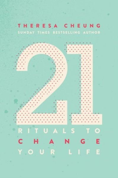 Cover for Theresa Cheung · 21 Rituals to Change Your Life: Daily Practices to Bring Greater Inner Peace and Happiness (Paperback Bog) [New edition] (2017)