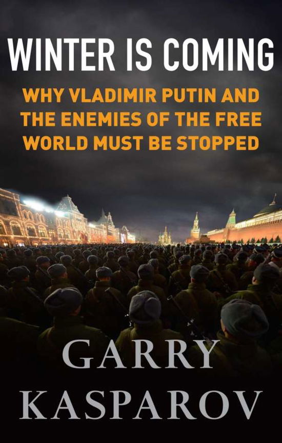 Cover for Garry Kasparov · Winter Is Coming: Why Vladimir Putin and the Enemies of the Free World Must Be Stopped (Paperback Book) [Main edition] (2015)