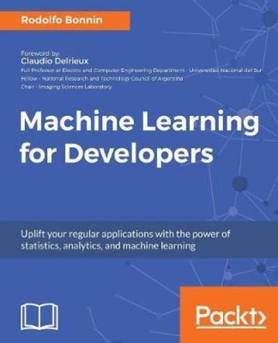 Cover for Rodolfo Bonnin · Machine Learning for Developers (Paperback Book) (2017)