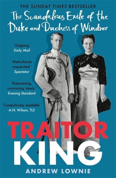 Cover for Andrew Lownie · Traitor King: The Scandalous Exile of the Duke and Duchess of Windsor: AS FEATURED ON CHANNEL 4 TV DOCUMENTARY (Paperback Book) (2022)