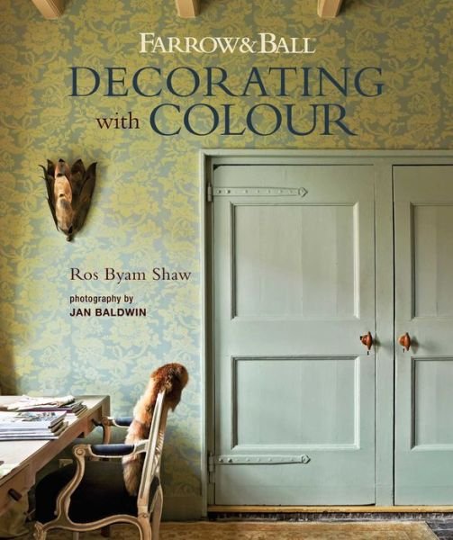 Cover for Ros Byam Shaw · Farrow &amp; Ball Decorating with Colour (Hardcover Book) (2020)