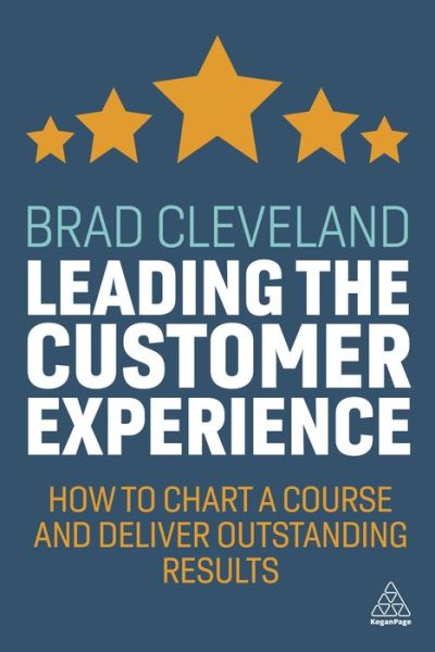 Cover for Brad Cleveland · Leading the Customer Experience: How to Chart a Course and Deliver Outstanding Results (Paperback Book) (2021)