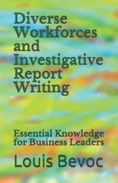 Cover for Louis Bevoc · Diverse Workforces and Investigative Report Writing (Paperback Book) (2018)