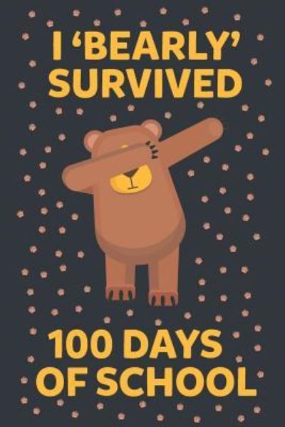 I 'bearly' Survived 100 Days of School - Elderberry's Designs - Książki - Independently Published - 9781793360878 - 7 stycznia 2019