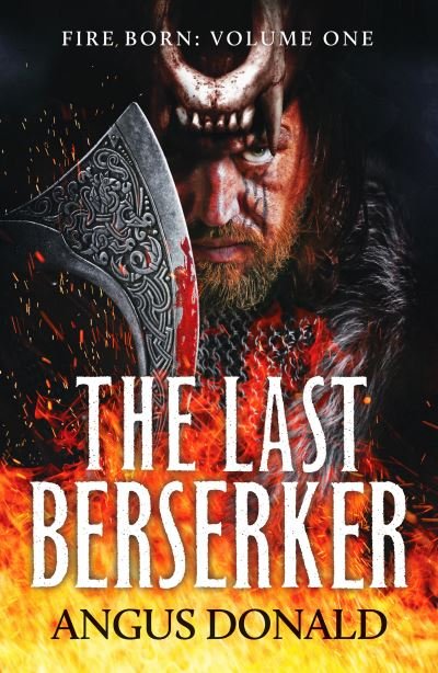 Cover for Angus Donald · The Last Berserker: An action-packed Viking adventure - Fire Born (Paperback Book) (2021)