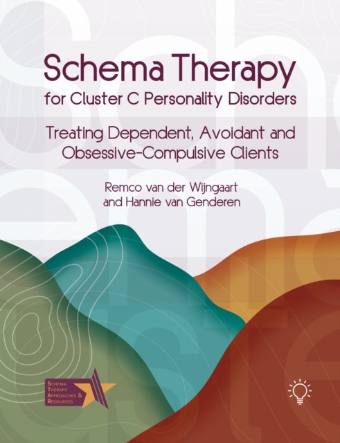 Remco Van Der Wijngaart · Schema Therapy for Cluster C Personality Disorders: Treating Dependent, Avoidant and Obsessive-Compulsive Clients - Schema Therapy Approaches and Resources (Paperback Bog) (2024)