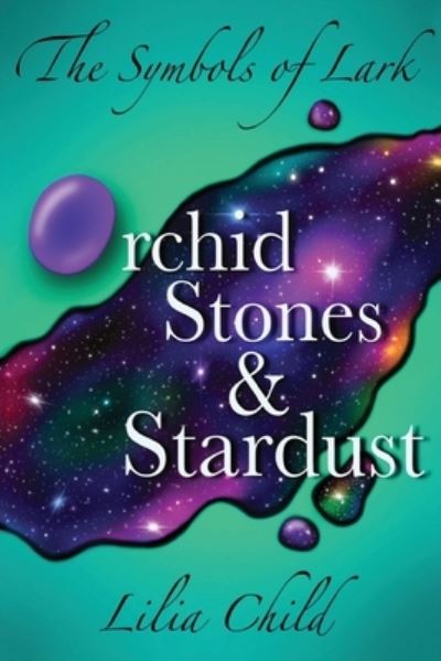 Cover for Lilia Child · The Symbols of Lark: Orchid Stones and Stardust (Paperback Book) (2023)