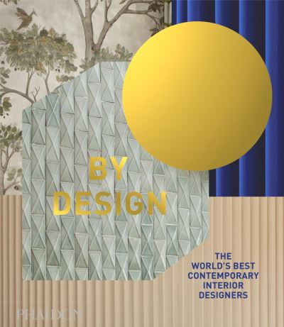 Cover for Phaidon Editors · By Design: The World's Best Contemporary Interior Designers (Hardcover Book) (2021)