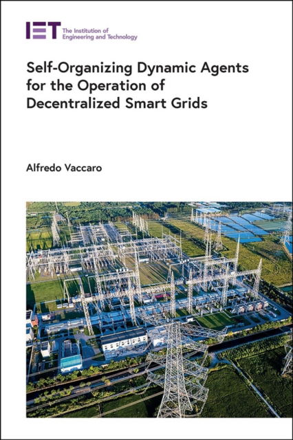 Cover for Vaccaro, Alfredo (Full Professor, University of Sannio, Department of Engineering, Italy) · Self-Organizing Dynamic Agents for the Operation of Decentralized Smart Grids - Energy Engineering (Gebundenes Buch) (2024)