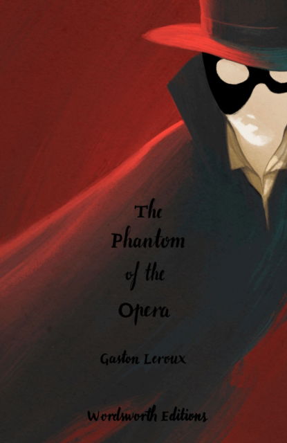 Cover for Gaston Leroux · The Phantom of the Opera (Collector's Edition) - Wordsworth Collector's Editions (Hardcover Book) [Collector's edition] (2024)