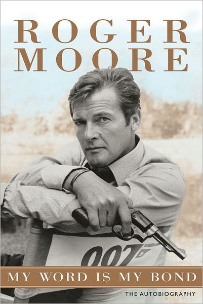 Cover for Roger Moore · My Word is My Bond: The Autobiography (Paperback Bog) (2009)