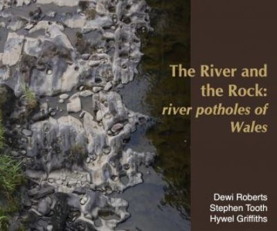 Cover for Dewi Roberts · River and the Rock, The - River Potholes of Wales (Hardcover Book) (2022)