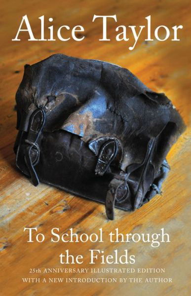 Cover for Alice Taylor · To School Through the Fields (Inbunden Bok) [25th Anniversary Illustrated edition] (2013)