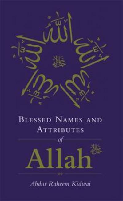 Cover for Abdur Raheem Kidwai · Blessed Names and Attributes of Allah - Blessed Names (Hardcover Book) (2016)