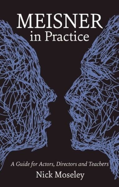 Cover for Nick Moseley · Meisner in Practice: A Guide for Actors, Directors and Teachers (Paperback Book) (2012)