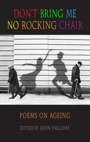 Cover for John Halliday · Don't Bring Me No Rocking Chair: Poems on Ageing (Paperback Book) (2013)