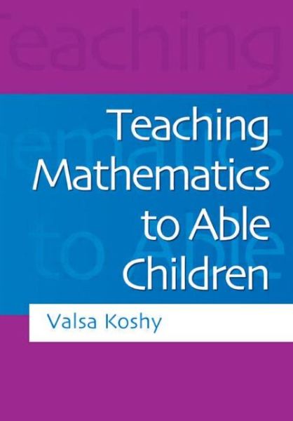 Cover for Koshy, Valsa (Brunel University, UK) · Teaching Mathematics to Able Children (Paperback Book) (2001)