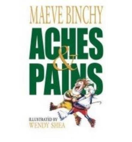 Aches and Pains - Maeve Binchy - Kirjat - Poolbeg Press Ltd - 9781853718878 - tiistai 31. elokuuta 1999