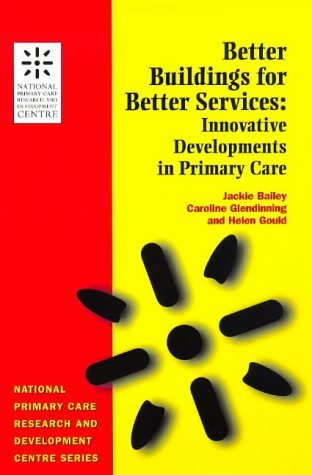 Cover for Jackie Bailey · Better Buildings for Better Services: Innovative Developments in Primary Care (Taschenbuch) [1st New edition] (1997)
