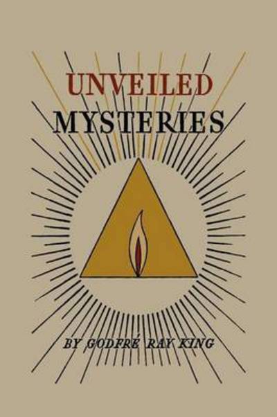 Unveiled Mysteries - Godfré Ray King - Books - Martino Fine Books - 9781891396878 - February 15, 2011