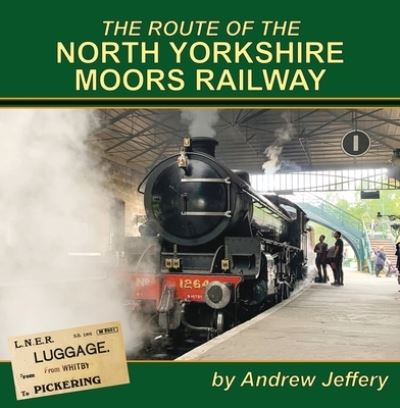 Cover for Andrew Jeffery · The Route of the North Yorkshire Moors Railway (Hardcover Book) (2021)